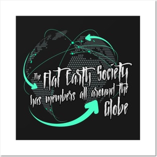 The Flat Earth Society has members all around the globe Posters and Art